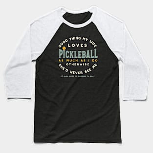 Funny Pickleball Saying for Married Couple Baseball T-Shirt